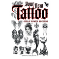 Your Next Tattoo (Girls Power Ed.): A 320-page with Over 2,000 Ready-to-Use Body Art Designs to Inspire Your Next Ink. 100% Original Tattoos Across 40