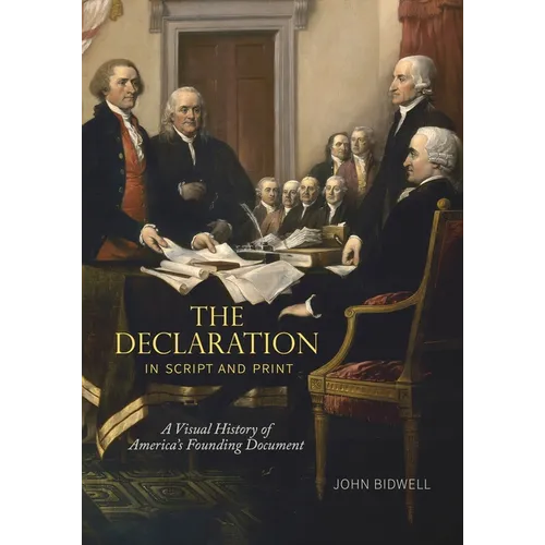 The Declaration in Script and Print: A Visual History of America's Founding Document