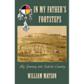 In My Father's Footsteps: My Journey into Lakota Country