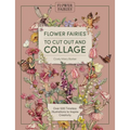 Flower Fairies to Cut Out and Collage: Over 500 Timeless Illustrations to Inspire Creativity