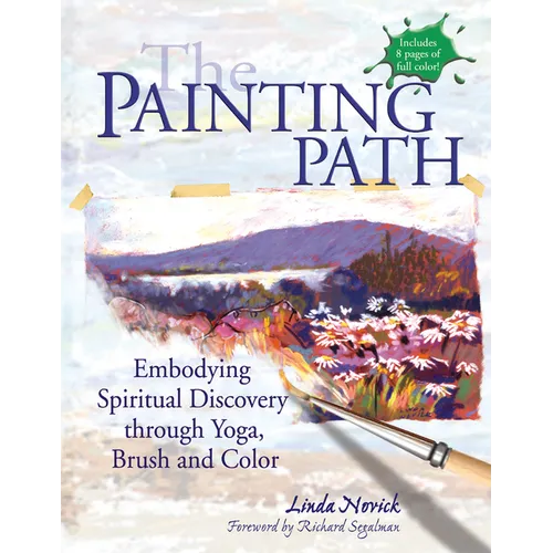 The Painting Path: Embodying Spiritual Discovery Through Yoga, Brush and Color