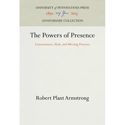 The Powers of Presence: Consciousness, Myth, and Affecting Presence