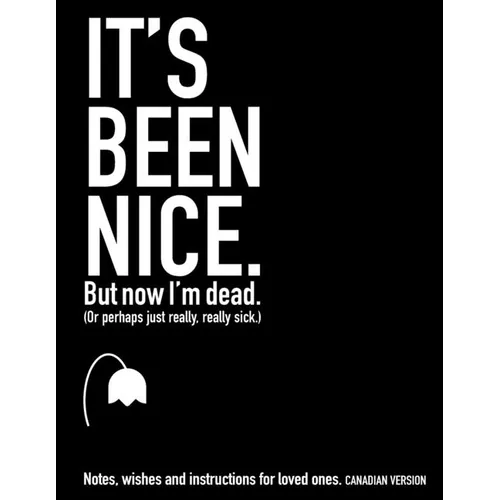 It's Been Nice. But Now I'm Dead. (Canadian Version)