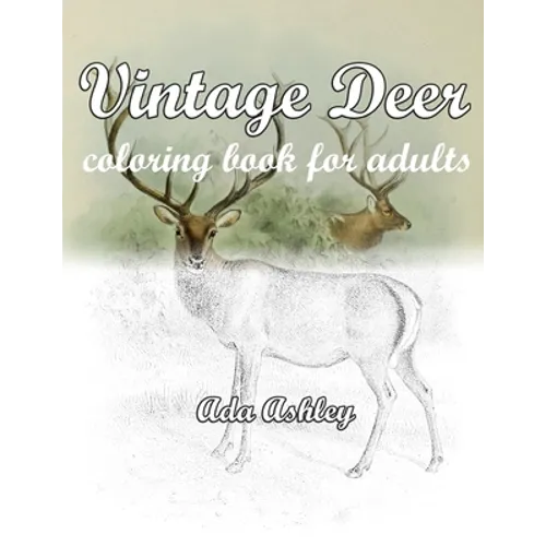 Vintage Deer Coloring Book for Adults: Relaxation with Deer Coloring Pages of Realistic Hand-Drawn Illustrations