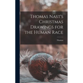 Thomas Nast's Christmas Drawings for the Human Race