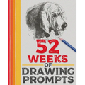 52 Weeks of Drawing Prompts: Featuring Practice Pages and a Wide Variety of Unique Prompts