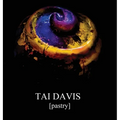 TAI DAVIS [Pastry]: A Visual Anthology of Culinary Works