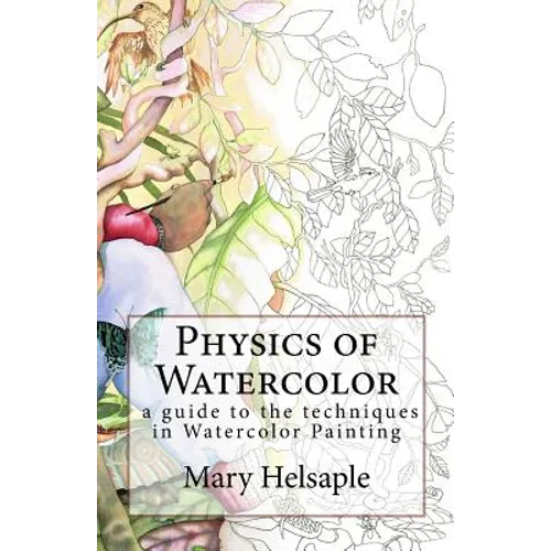 Physics of Watercolor: A guide that describes the physical properties and techniques of watercolor painting.