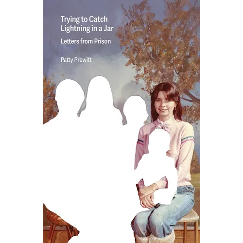 Trying to Catch Lightning in a Jar: Letters from Prison