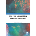 Sculpted Ambiances in Africana Landscape