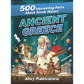 Ancient Greece: 500 Interesting Facts About Greek History
