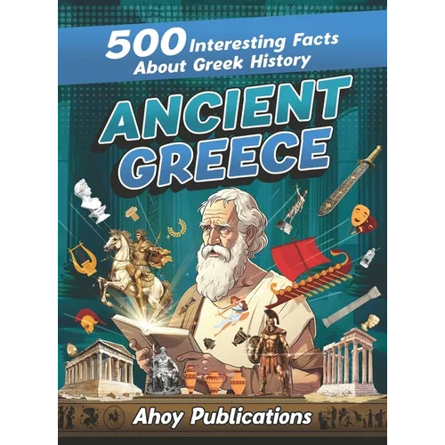 Ancient Greece: 500 Interesting Facts About Greek History