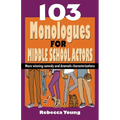 103 Monologues for Middle School Actors