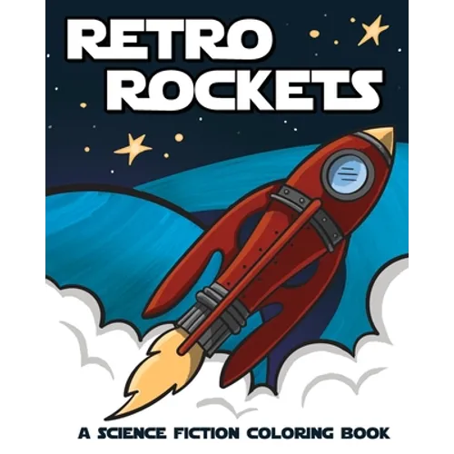 Retro Rockets: A Science Fiction Coloring Book