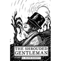 The Shrouded Gentleman