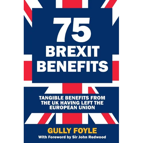 75 Brexit Benefits: Tangible Benefits from the UK Having Left the European Union