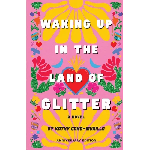 Waking Up in the Land of Glitter: A Crafty Chica Novel (Anniversary Edition)