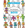 The Brilliant Colouring Book for BOYS (A Really RELAXING Colouring Book)