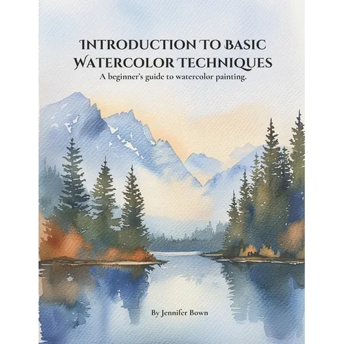 Introduction to Basic Watercolor Techniques.: A beginner's guide to watercolor painting.