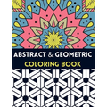 Abstract And Geometric Coloring Book: Geometric Coloring Book,30 Beautiful Geometric Designs In Various Styles For You To Explore Your Creative Side.