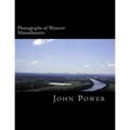Photographs of Western Massachusetts: Places and Things Around the Pioneer Valley