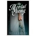 My Mortal Enemy: With an Excerpt by H. L. Mencken