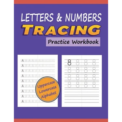 Letters & Numbers Tracing Practice Workbook: Writing Alphabets and Numbers for Preschoolers Practice Uppercase & Lowercase ABC with Progressively Ligh