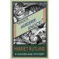 Knock, Murderer, Knock!: A Golden Age Mystery