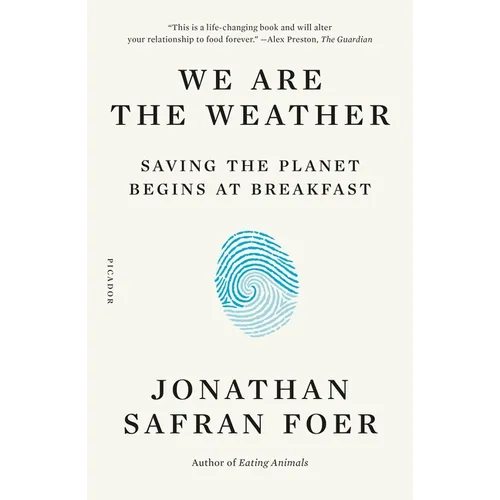 We Are the Weather: Saving the Planet Begins at Breakfast