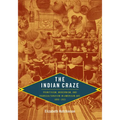 The Indian Craze: Primitivism, Modernism, and Transculturation in American Art, 1890-1915