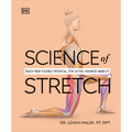 Science of Stretch: Reach Your Flexible Potential, Stay Active, Maximize Mobility