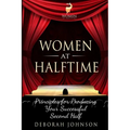 Women at Halftime: Principles for Producing Your Successful Second Half