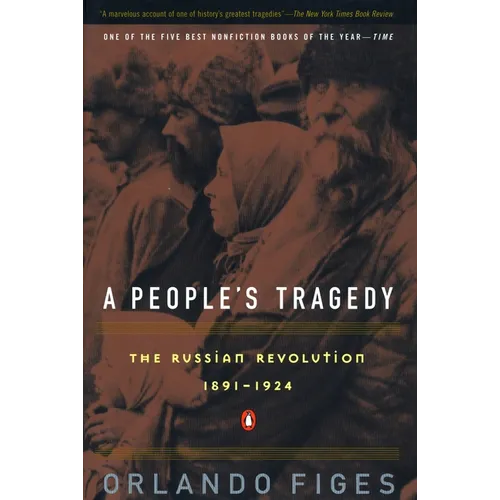 A People's Tragedy: A History of the Russian Revolution
