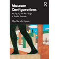 Museum Configurations: An Inquiry Into the Design of Spatial Syntaxes
