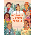 Notable Native People: 50 Indigenous Leaders, Dreamers, and Changemakers from Past and Present