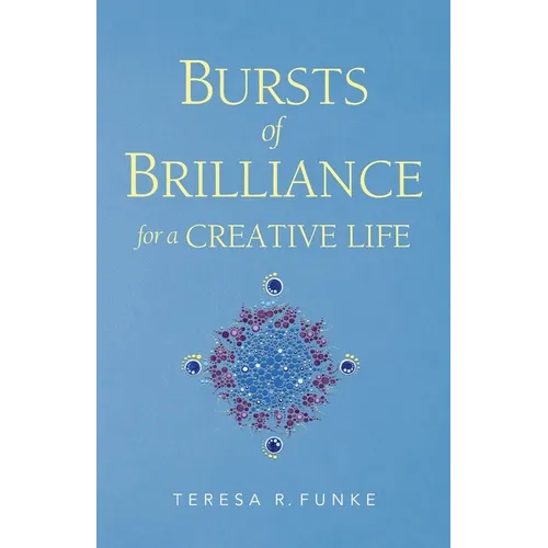 Bursts of Brilliance for a Creative Life