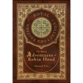 The Merry Adventures of Robin Hood (Illustrated) (Royal Collector's Edition) (Case Laminate Hardcover with Jacket)