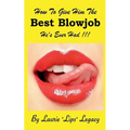 How To Give Him the Best Blowjob He's Ever Had!!!