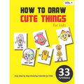 How to Draw Cute Things for Kids - Volume 1