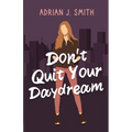 Don't Quit Your Daydream