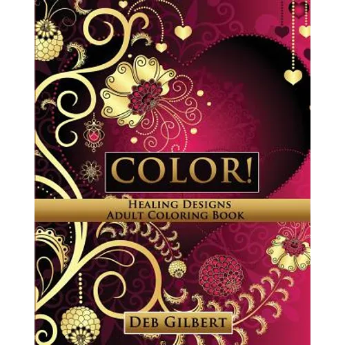 Color! Healing Designs Adult Coloring Book