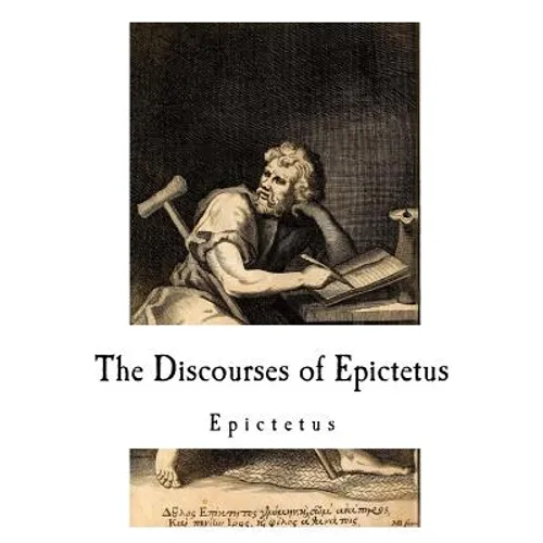 The Discourses of Epictetus: Epictetus