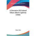 A Narrative Of Colonel Ethan Allen's Captivity (1846)