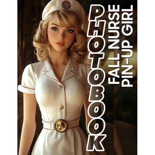 Fall Nurse Pin-Up Girl Photo Book: 40 Captivating Nurse Images Celebrating Autumn Charm For Relaxation And Inspiration