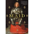 Maid: A Novel of Joan of Arc