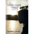 This Little Light of Mine: A father's memoir on his daughter's brief but deeply significant life