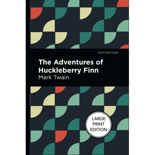 The Adventures of Huckleberry Finn: Large Print Edition