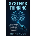 Systems Thinking: An AI's Guide to 100 Ways to Spot Connections Humans Often Overlook