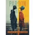 Pardon Me: A Story of Second Chances