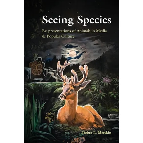 Seeing Species: Re-Presentations of Animals in Media & Popular Culture